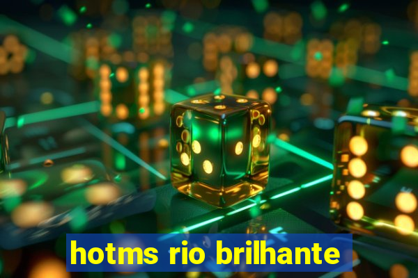 hotms rio brilhante